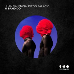 Juan Valencia, Diego Palacio - O Bandido (Original Mix) High Quality