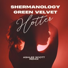 Hotter Edit (Shermanology Green Velvet) Ashlee Scott Edit.mp3