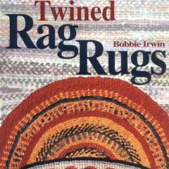 [READ] PDF EBOOK EPUB KINDLE Twined Rag Rugs by  Bobbie Irwin 📮