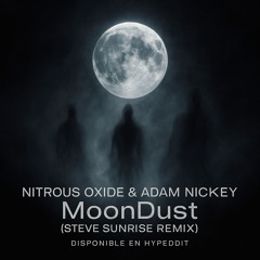 Nitrous Oxide & Adam Nickey - MoonDust (Steve Sunrise Remix)