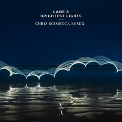 Lane 8 - Brightest Lights (Chris Scimecca Remix)