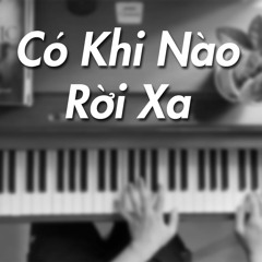 Có Khi Nào Rời Xa - Bích Phương (Piano Cover)