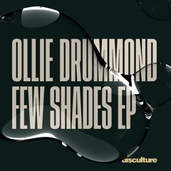 Ollie Drummond - Few Shades (Disculture)