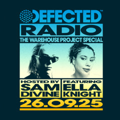Defected Radio Show: Warehouse Project Special featuring Ella Knight