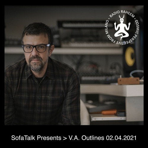 SofaTalk presents > V.A. Outlines- 2.4.2021(RadioRaheem)