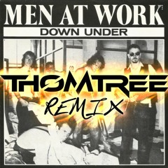 Men At Work - Down Under (ThomTree Extended Remix)