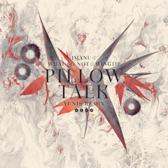 IMANU & Wingtip feat. What So Not  - Pillow Talk (yunis Remix)