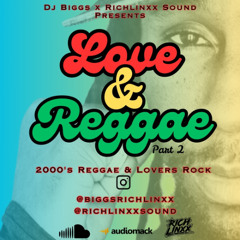 Dj Biggs X RichLinxx Sound Presents Love & Reggae (Part 2)