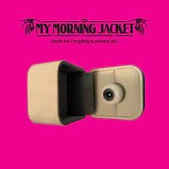 My Morning Jacket - Touch Me I'm Going To Scream, Part 2 (Slowed + Reverb)