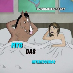 MTG DAS INTERESSEIRAS - MC'S GB, MT, FEFE SP - ( DJ SOLDIER RBEAT )