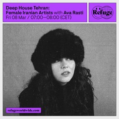 Deep House Tehran: Female Iranian Artists - Ava Rasti - 08 Mar 2024
