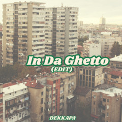 DEKKAPA - In Da Ghetto (Edit)