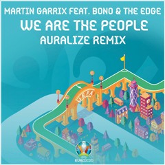 Martin Garrix Feat. Bono And The Edge - We Are The People (AURALIZE Remix)FREE DL