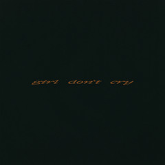 girl don’t cry