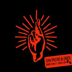San Pacho, GREG - Born Funky / Lights Off