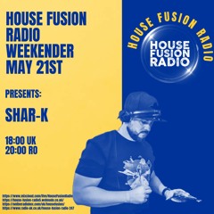 Shar - K - House Fusion Radio Guest Mix | House | Funky  | Vocal House | Minimal Deep Tech | Disco