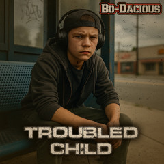 Troubled Child | Bo-Dacious