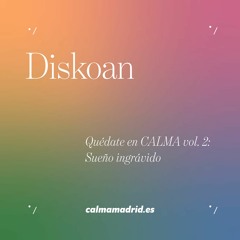 Diskoan - Sueño Ingrávido - Quédate en CALMA vol. 2