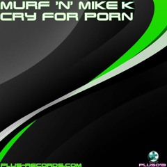 Murf 'N' Mike K - Cry For Porn *OUT NOW*