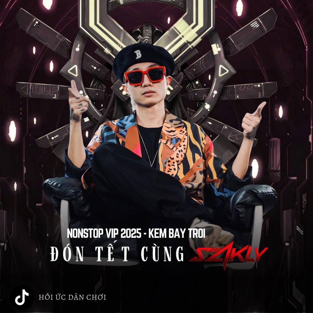Stream [VIP NST 2025] KEM BAY TRÔI - ĐÓN TẾT CÙNG SAKLY - DJ SAKLY ...