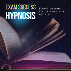 Hypnosis for Exam Success: Boost Memory, Focus & Instant Recall!