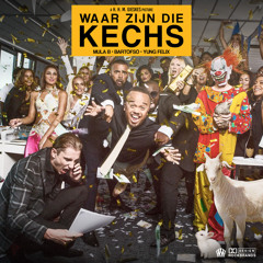 Waar Zijn Die Kechs (feat. Bartofso & Yung Felix)