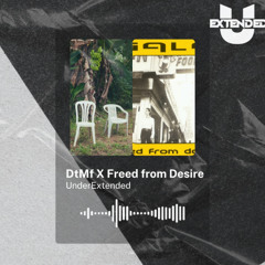 DtMf X Freed from Desire | MASHUP | UnderExtended | Descarga Gratuita
