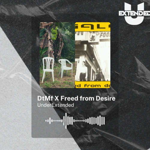 DtMf X Freed from Desire | MASHUP | UnderExtended | Descarga Gratuita