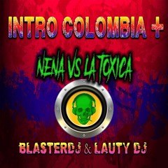 INTRO COLOMBIA NENA VS LA TOXICA - BLASTERDJ & LAUTY DJ -