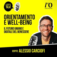 Orientamento al benessere digitale: intervista ad Alessio Carciofi