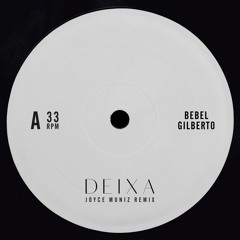 Bebel Gilberto - Deixa (Joyce Muniz Remix) I Exploited