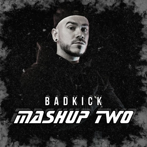 Badkick - Mashup Two
