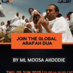 05-06-25 - The Global Arafah Dua  - Ml Moosa Akoodie