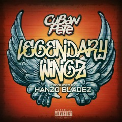 Cuban Pete - Legendary Wingz prod Hanzo Bladez