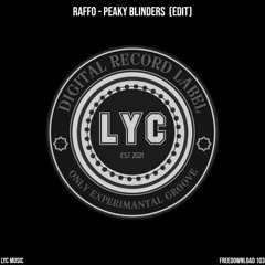 LYC FREEDOWNLOAD 103: Raffo - Peaky Blinders  (Edit)