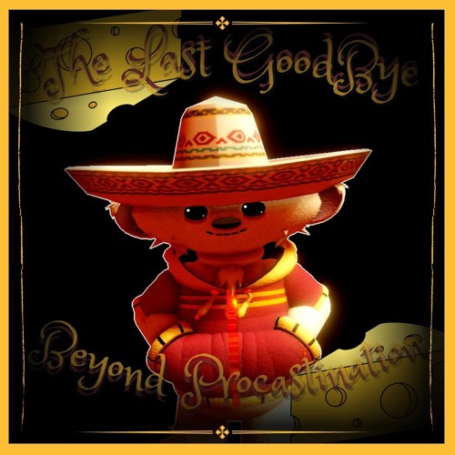 The Last Goodbye - BEYOND PROCRASTINATION