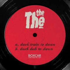 The The - Boxcar's Dark Dub To Dawn