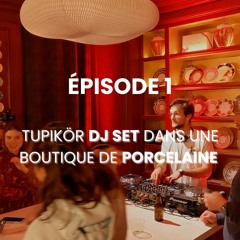 L'appentis || Épisode 1 : Tupikör DJ set à la boutique de porcelaine Marie Daâge