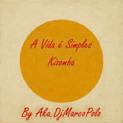A vida é simples - Life is simple (kizomba)