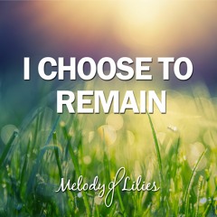 I Choose to Remain