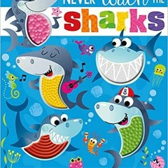 [PDF] DOWNLOAD Never Touch the Sharks! (Never Touch a)