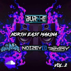 NORTH EAST MAKINA VOL2 BURN-E..NICKY G....WONDER... NOISEY B...BOYSEY
