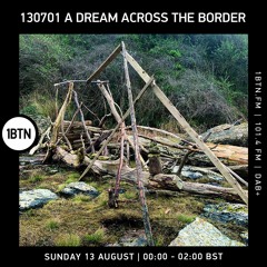 130701 A Dream Across The Border - 13.08.2023