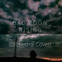 Bad Moon Rising (Epic Orchestral Cover ) - Ev.