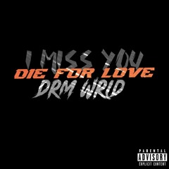 DRMWRLD-I miss you