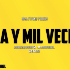 UNA Y MIL VECES (REMIX) MYA || MAU Y RICKY||  JOAQUIN ADRIEL RMX