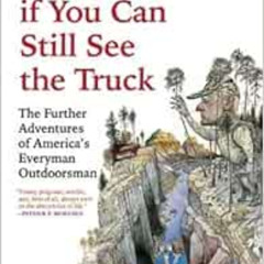 Get EBOOK 💚 You're Not Lost if You Can Still See the Truck by Bill Heavey [EBOOK EPU