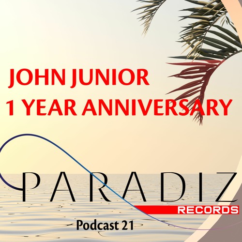 Paradiz Podcast 1 Year Anniversary mixed by John Junior