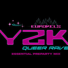 Y2K QUEER RAVE: ESSENTIAL PREPARTY MIX W/ EUROKELS
