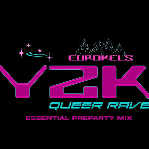 Y2K QUEER RAVE: ESSENTIAL PREPARTY MIX W/ EUROKELS